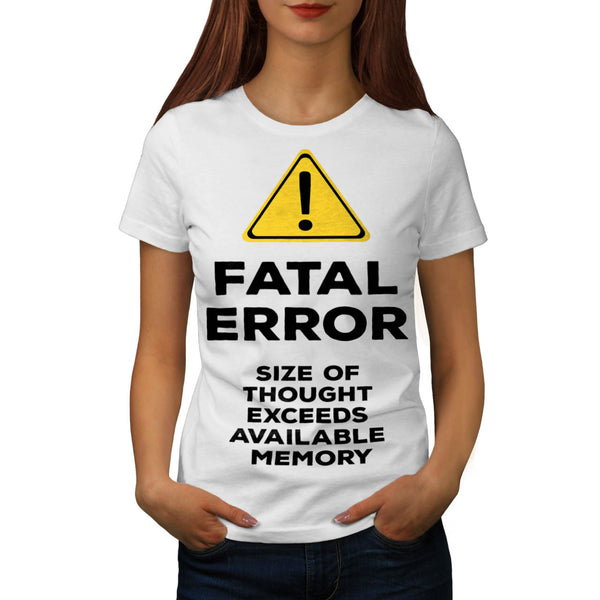 Fatal error Womens T-Shirt