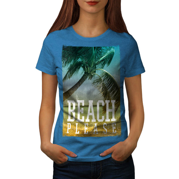Beach Please Now Womens T-Shirt