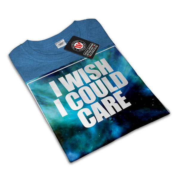 Wish Careless Care Womens T-Shirt