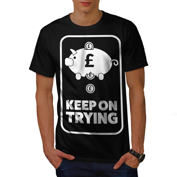 Keep On Trying Money Mens T-Shirt