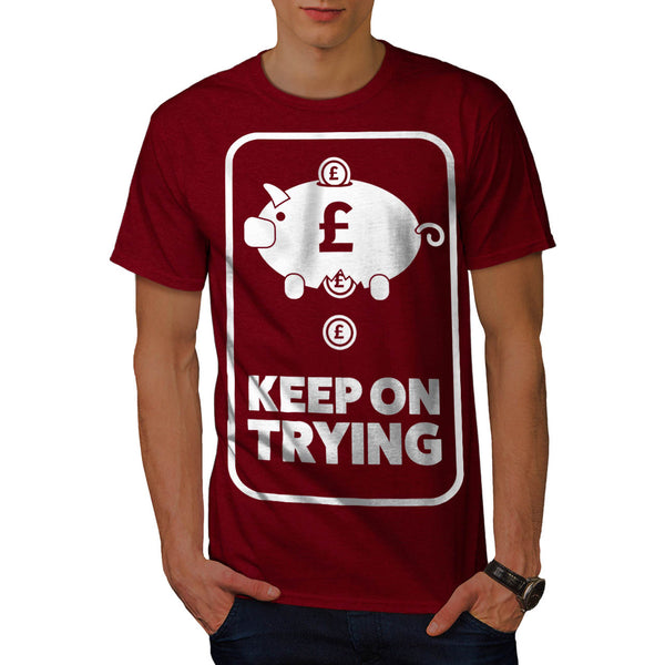 Keep On Trying Money Mens T-Shirt