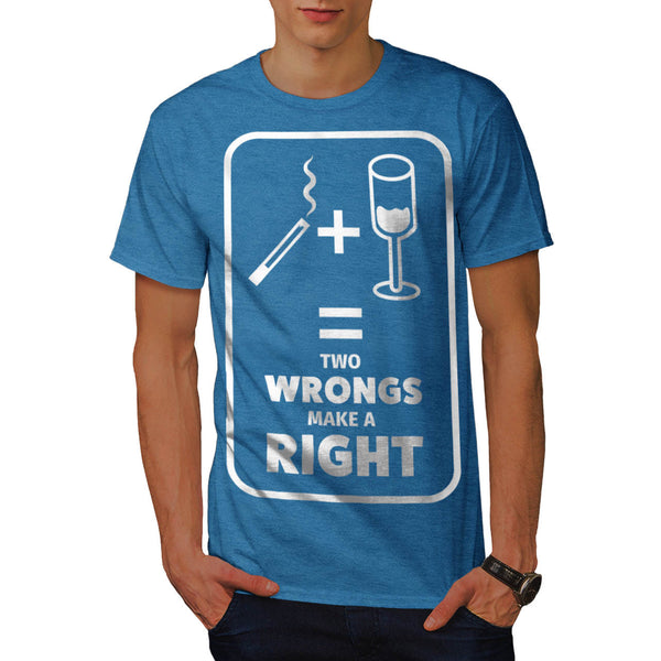 Two Wrongs Make Right Mens T-Shirt