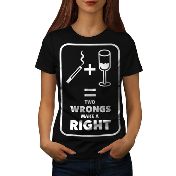 Two Wrongs Make Right Womens T-Shirt