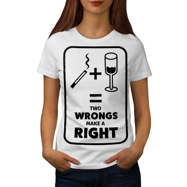 Two Wrongs Make Right Womens T-Shirt