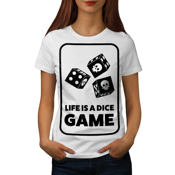 Life Is A Dice Game Womens T-Shirt