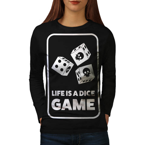 Life Is A Dice Game Womens Long Sleeve T-Shirt