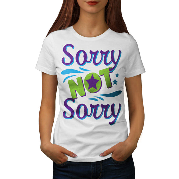 Not Sorry Fun Apology Womens T-Shirt