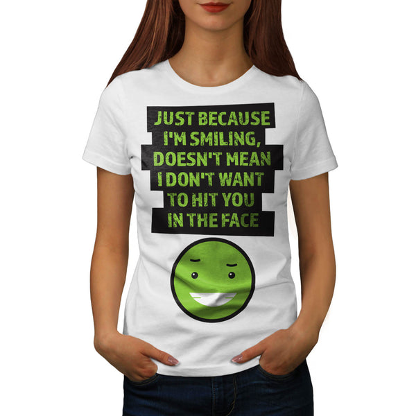 Hit You In The Face Womens T-Shirt
