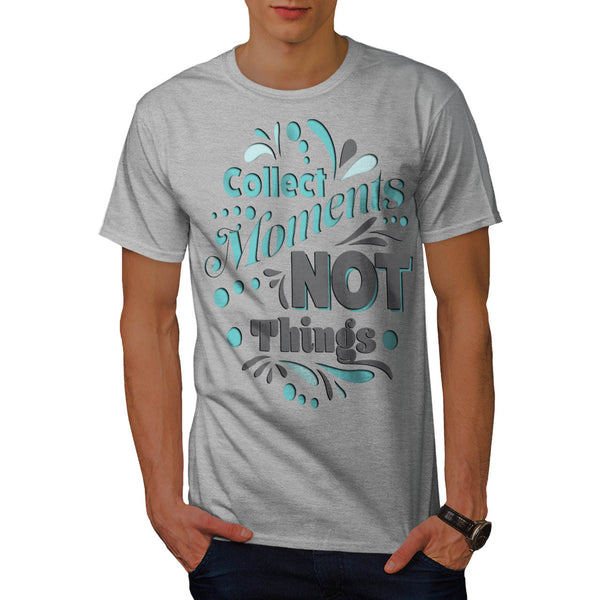 Collect Moments Not Mens T-Shirt