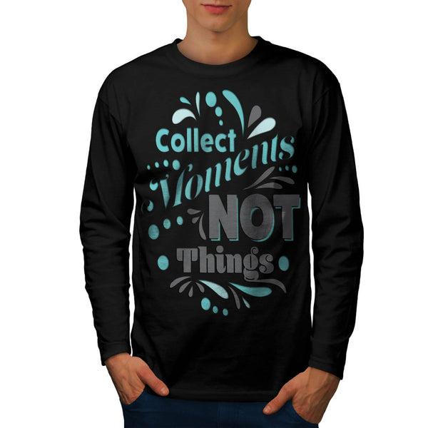 Collect Moments Not Mens Long Sleeve T-Shirt