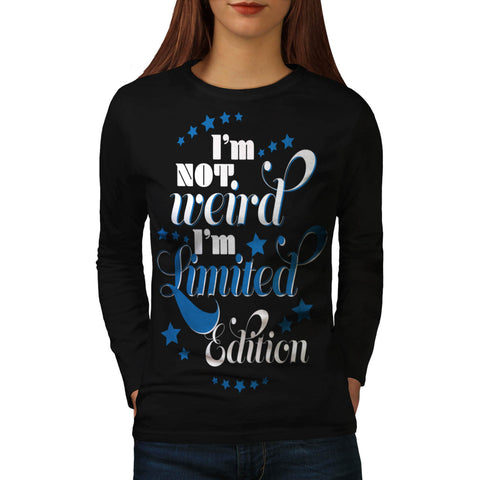 Im Not Weird Limited Womens Long Sleeve T-Shirt
