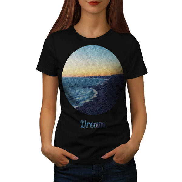 Dream Travel Beauty Womens T-Shirt