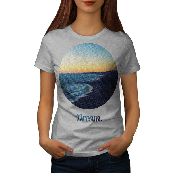 Dream Travel Beauty Womens T-Shirt