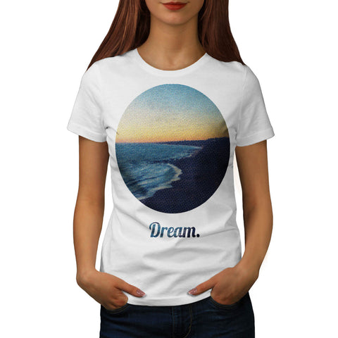 Dream Travel Beauty Womens T-Shirt