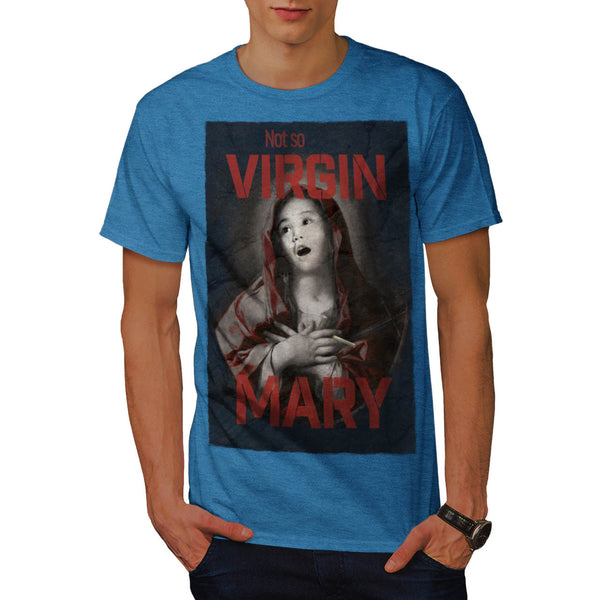 Not So Virgin Mary Mens T-Shirt