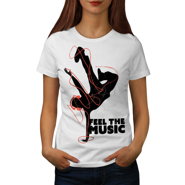 Feel The Music Dance Womens T-Shirt