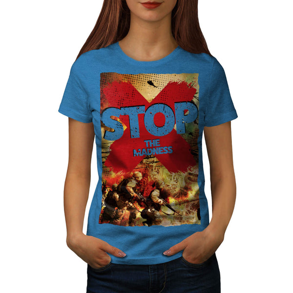 Stop the Madness War Womens T-Shirt