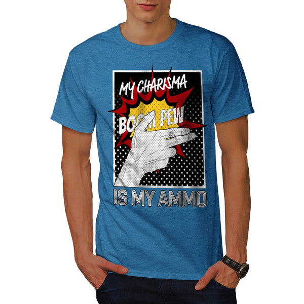 Charisma Is Ammo Fun Mens T-Shirt