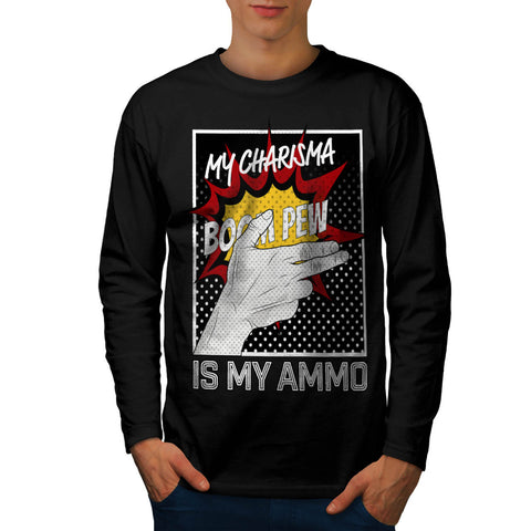 Charisma Is Ammo Fun Mens Long Sleeve T-Shirt