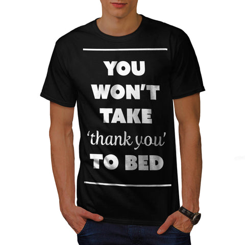 Thank You To Bed Joke Mens T-Shirt