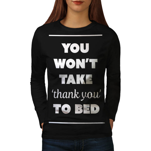 Thank You To Bed Joke Womens Long Sleeve T-Shirt