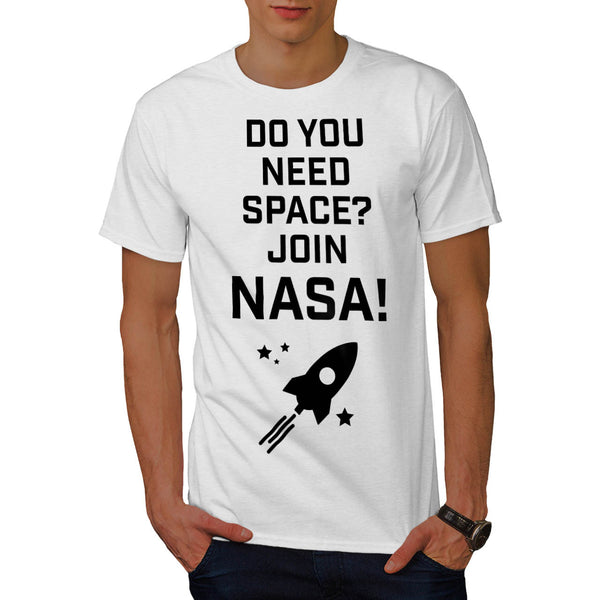 Do You Need Space? Mens T-Shirt