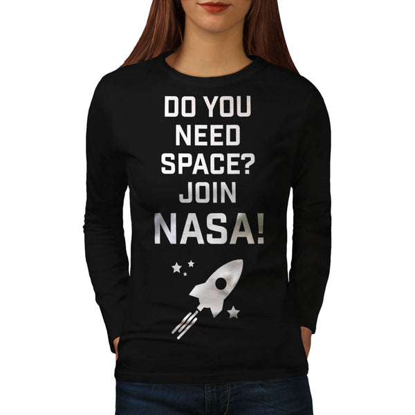 Do You Need Space? Womens Long Sleeve T-Shirt
