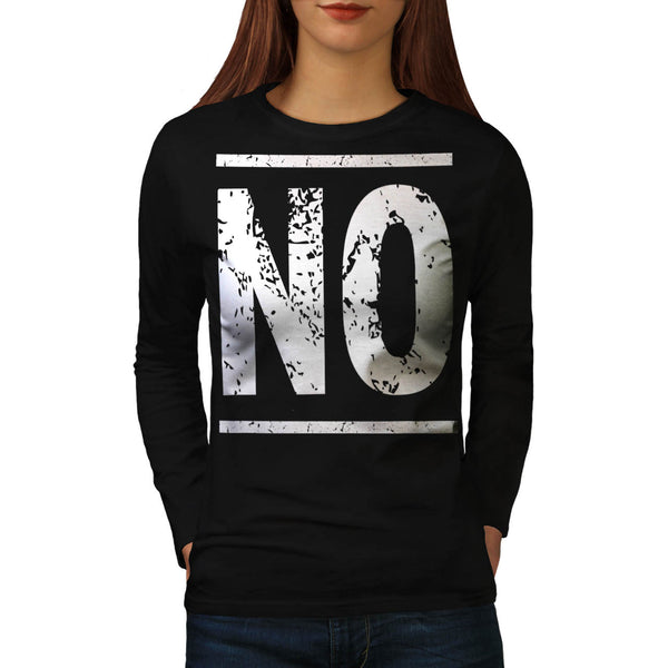 No Stop Right There Womens Long Sleeve T-Shirt