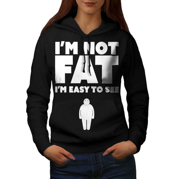I'm Not Fat Easy See Womens Hoodie