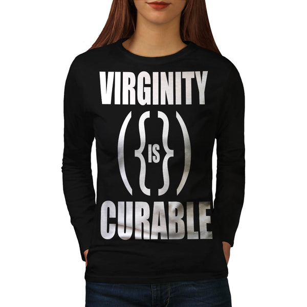 Virginity Is Curable Womens Long Sleeve T-Shirt