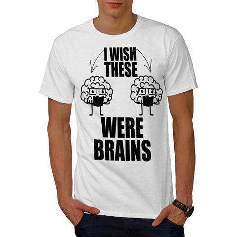 Wish These Were Brain Mens T-Shirt