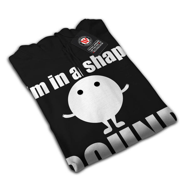 Im In Shape Round Is Womens Hoodie