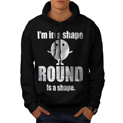 Im In Shape Round Is Mens Hoodie