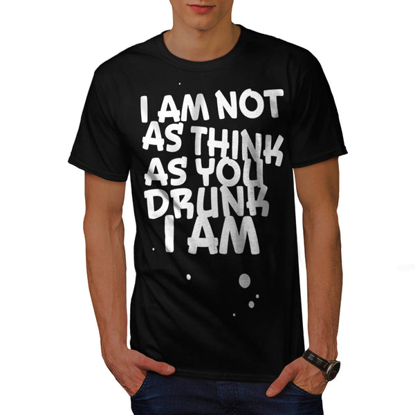 Not As Drunk Think Mens T-Shirt