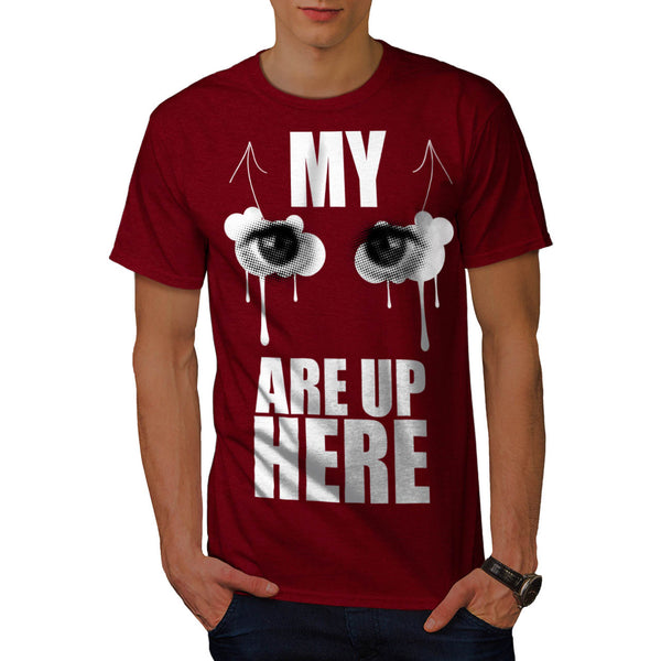 Eyes Are Up Here Joke Mens T-Shirt