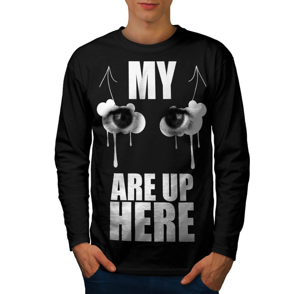 Eyes Are Up Here Joke Mens Long Sleeve T-Shirt