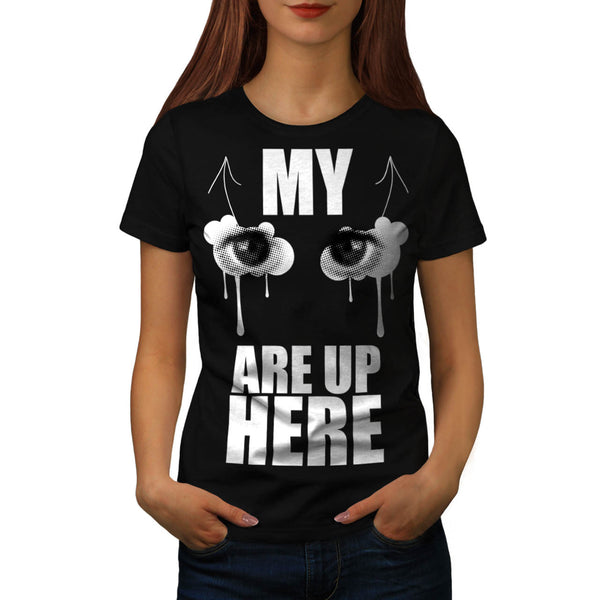 Eyes Are Up Here Joke Womens T-Shirt