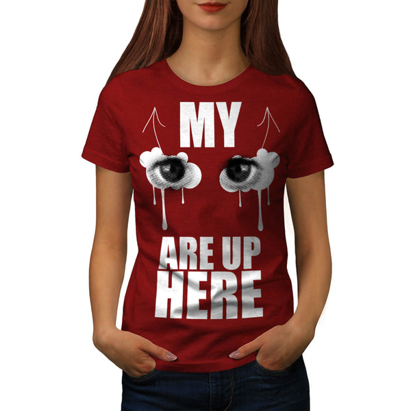 Eyes Are Up Here Joke Womens T-Shirt