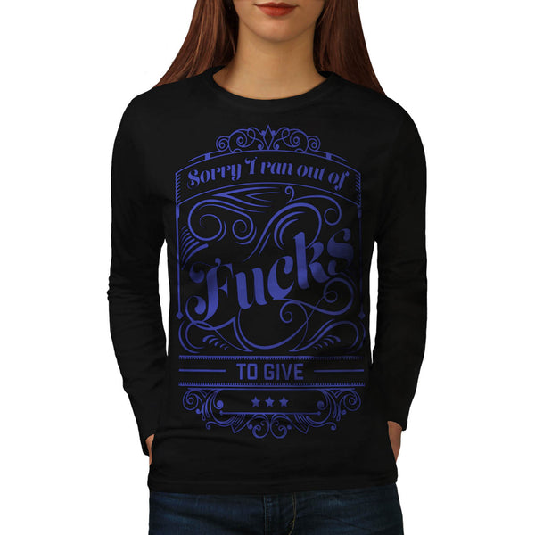 Sorry I Run Out Of Womens Long Sleeve T-Shirt