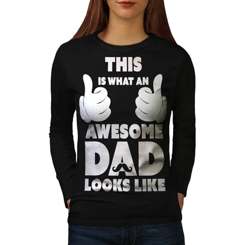 Awesome Dad Look Like Womens Long Sleeve T-Shirt