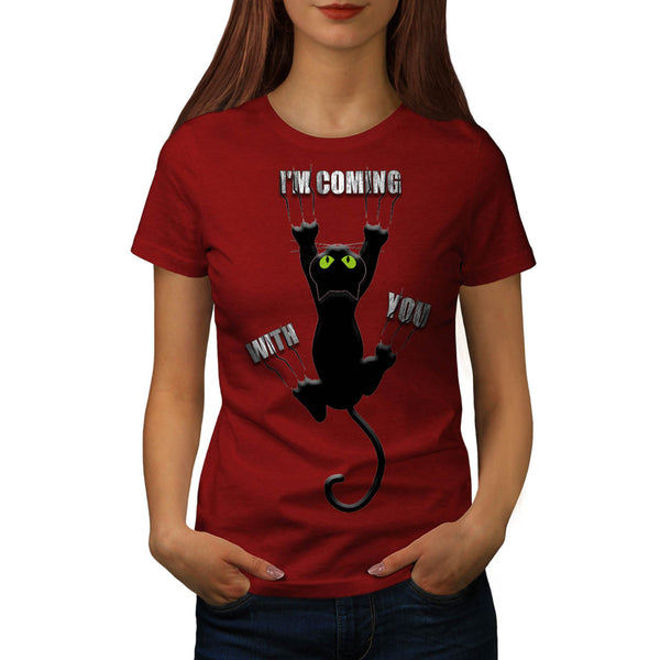 Im Coming With You Womens T-Shirt