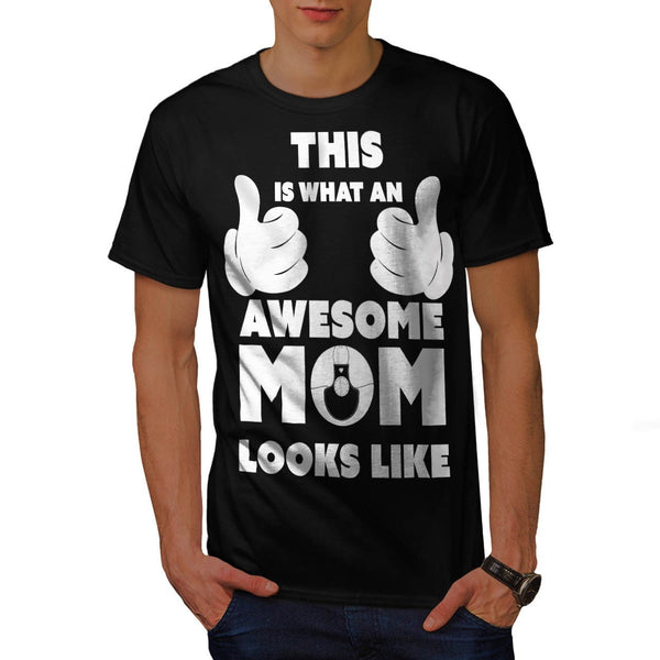 Awesome Mum Look Like Mens T-Shirt