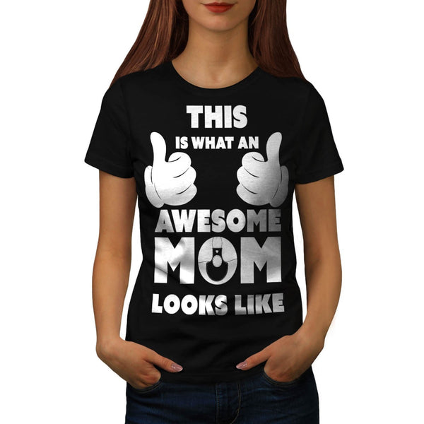 Awesome Mum Look Like Womens T-Shirt