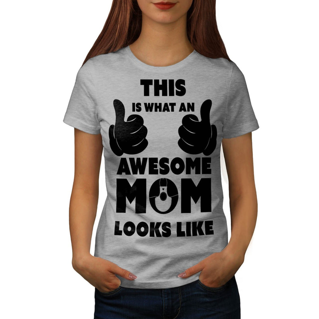 Awesome Mum Look Like Womens T-Shirt