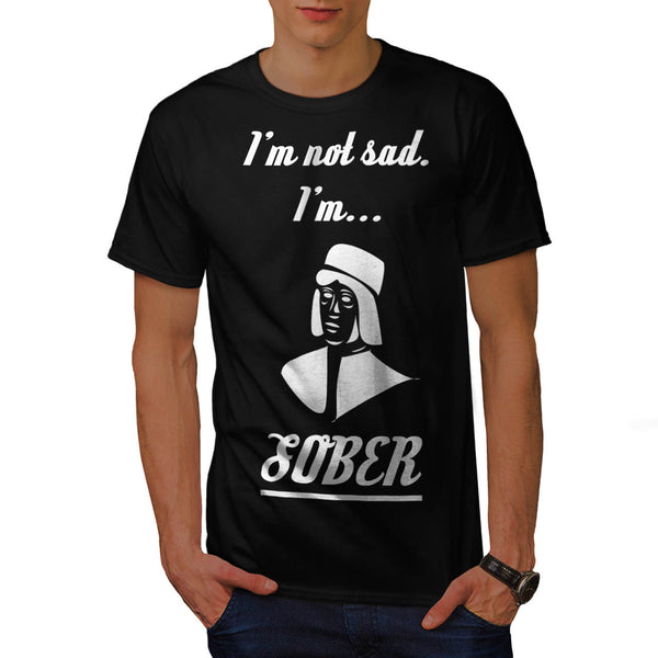 Not Sad But Sober Mens T-Shirt