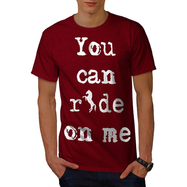 You Can Ride On Me Mens T-Shirt