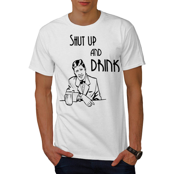 Shut Up And Drink Bar Mens T-Shirt