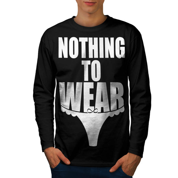 Nothing To Wear Pants Mens Long Sleeve T-Shirt