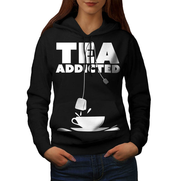 Addicted To Tea Cup Womens Hoodie