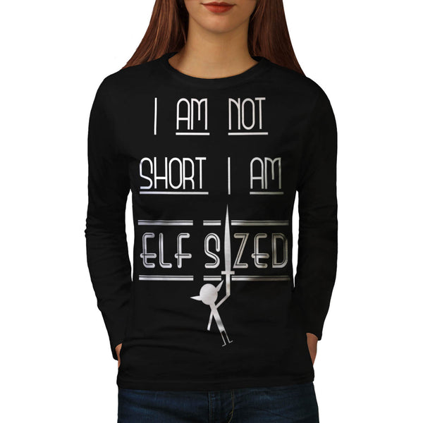 Not Short Elf Sized Womens Long Sleeve T-Shirt